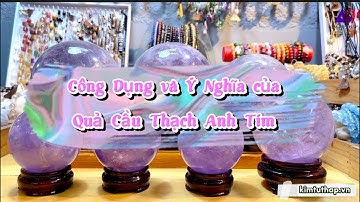 Công Dụng và Ý Nghĩa của Quả Cầu Thạch Anh Tím @aphongthuykimtuthap1501