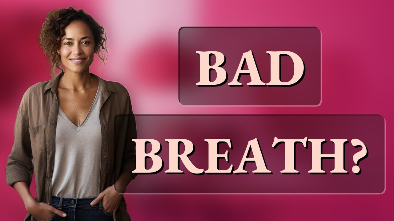 Can Brushing Your Teeth Wrong Cause Bad Breath?