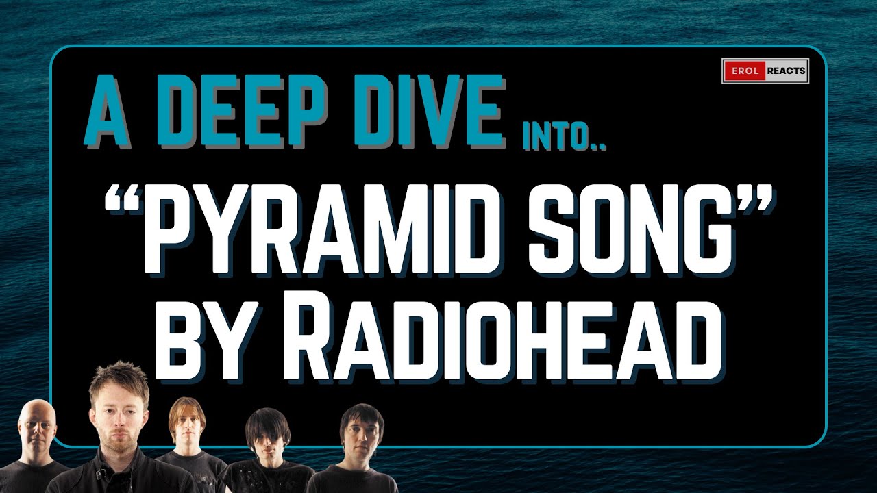 A Closer Look at "Pyramid Song".. | Deep Dive - YouTube