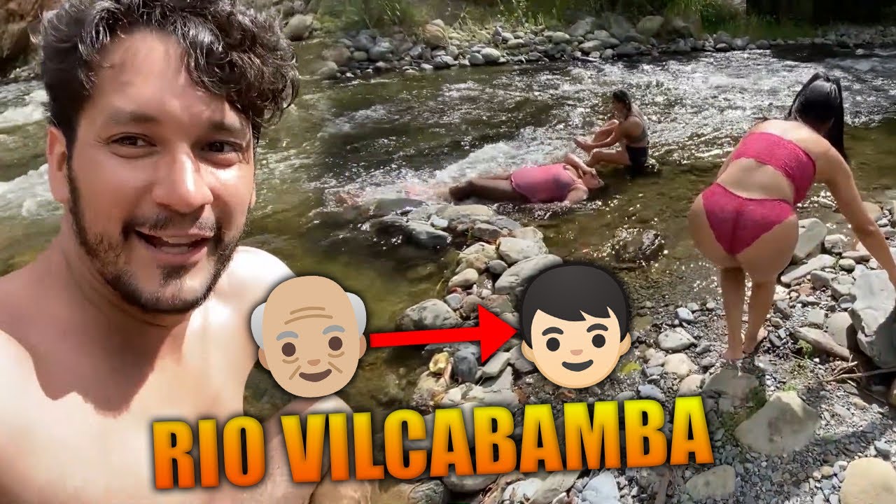 ME REJUVENEZCO EN EL RIO VILCABAMBA Y SE ME MOJAN LAS TAPAS