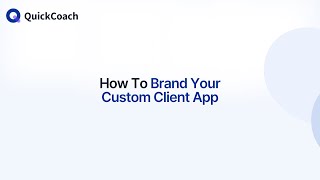 How To Brand Your Custom Client App In QuickCoach