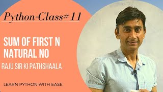 Sum of first n natural no in python | sum of first n natural no using while in python | class #11