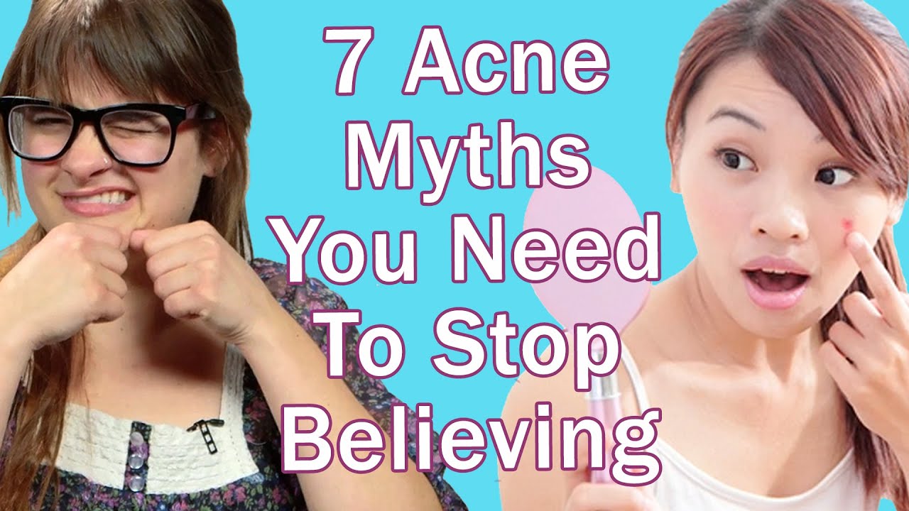 7 Acne Myths You Need To Stop Believing - YouTube