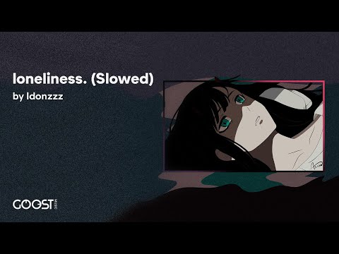 idonzzz - loneliness. (Slowed)