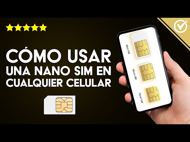 SIM, Micro SIM y Nano SIM ¿Qué tarjeta SIM utiliza cada smartphone?