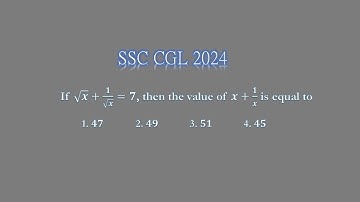 3 Simple Steps to Crack √𝒙+𝟏/√𝒙=𝟕 and Find the Value of 𝒙+𝟏/𝒙 | SSC CGL 2024