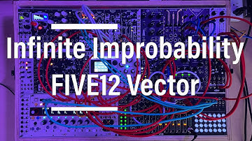Infinite Improbability | Learning the FIVE12 Vector Eurorack Sequencer (Pt. 1)
