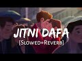 Jitni Dafa lowed+Reverb] - Yasser Desai | Parmanu | Textaudio Lyrics | Lofi Music Channel