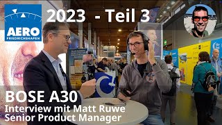 AERO 2023 #3 - Neues Bose Headset A30 - Interview (Englisch) mit Matt Ruwe - Senior Product Manager