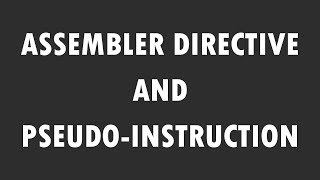 Assembler Directives and Pseudo-Instruction : Assembly x64