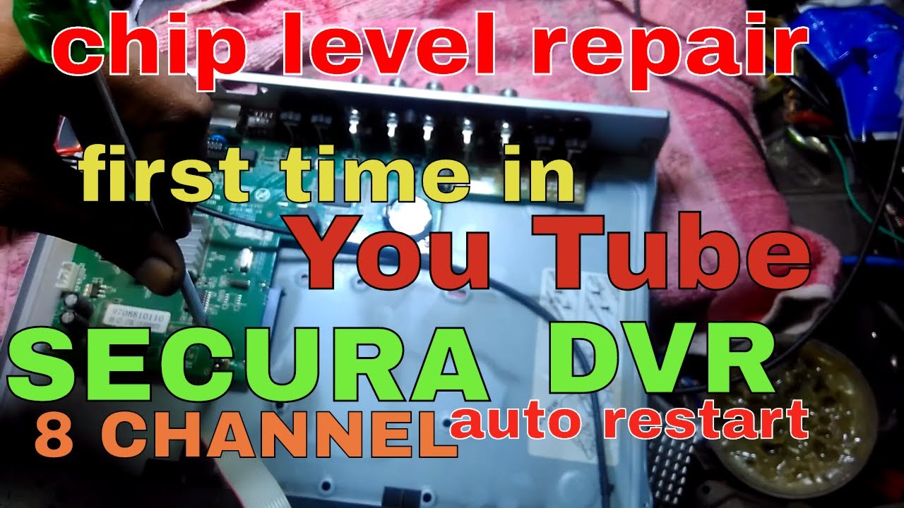 Secura Dvr Restart Problem chip Level Repair YouTube