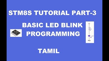 STM8s Tutorial  Explanation of LED Blink Program using Delay  STVD-Cosmic CompilerPart-3 Tamil