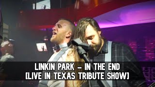 Linkin Park  In The End LIVE IN TEXAS TRIBUTE SHOW