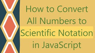 How to Convert All Numbers to Scientific Notation in JavaScript
