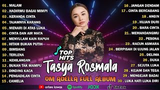 TASYA ROSMALA - MALAM, HADIRMU BAGAI MIMPI || OM ADELLA FULL ALBUM TERBARU 2025