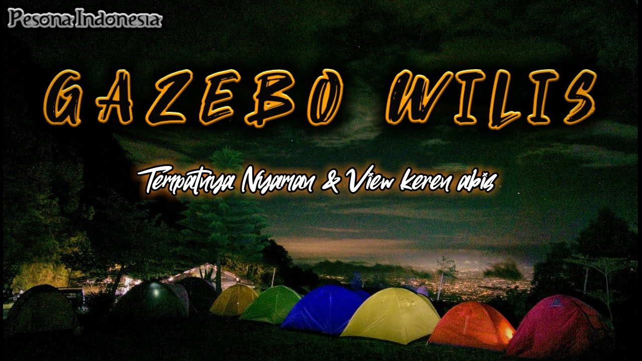 Gazebo Wilis Camping Ground di Kediri YouTube