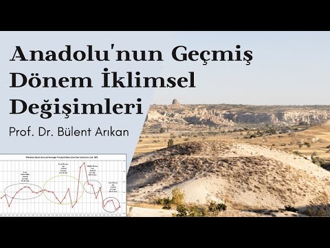 Anadolu'nun Geçmiş Dönem İklimsel Değişimleri I Prof. Dr. Bülent Arıkan