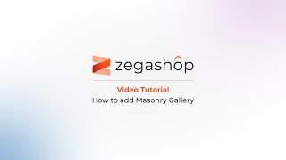 How To Add A Masonry Gallery - Zegashop