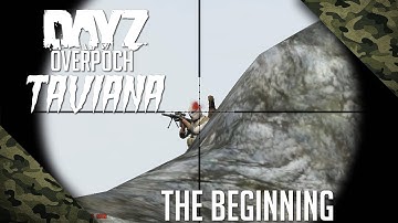 DayZ Overpoch Taviana #1 - The Beginning!
