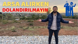 Arsa Alırken Dolandırılmayın | Arsa Alırken Dikkat Edilmesi Gerekenler