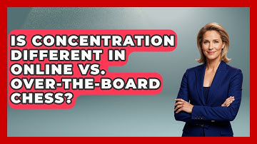 Is Concentration Different In Online Vs. Over-the-board Chess? - The Chess Codex