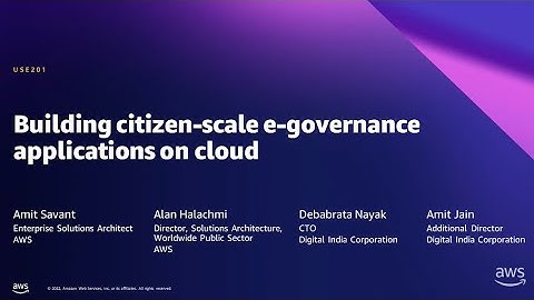 AWS Summit New Delhi 2022 - Building citizen-scale e-governance applications on cloud
