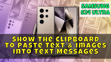 How to Show the Clipboard to Paste Text & Images Into Text Messages Samsung Galaxy S24 Ultra