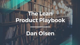 The Lean Product Playbook with Dan Olsen in Silicon Valley