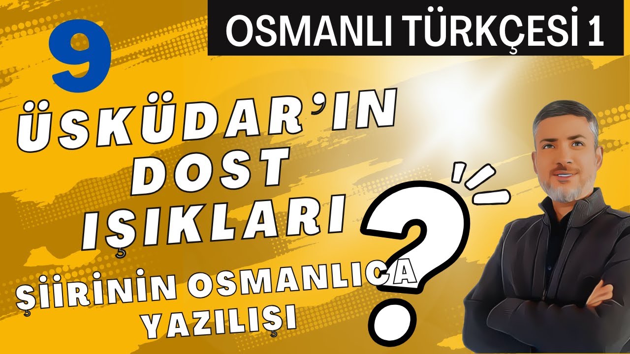 ÜSKÜDAR'IN DOST IŞIKLARI | Yahya Kemal | OSMANLICA NASIL YAZILIR? | OSMANLI TÜRKÇESİ 1