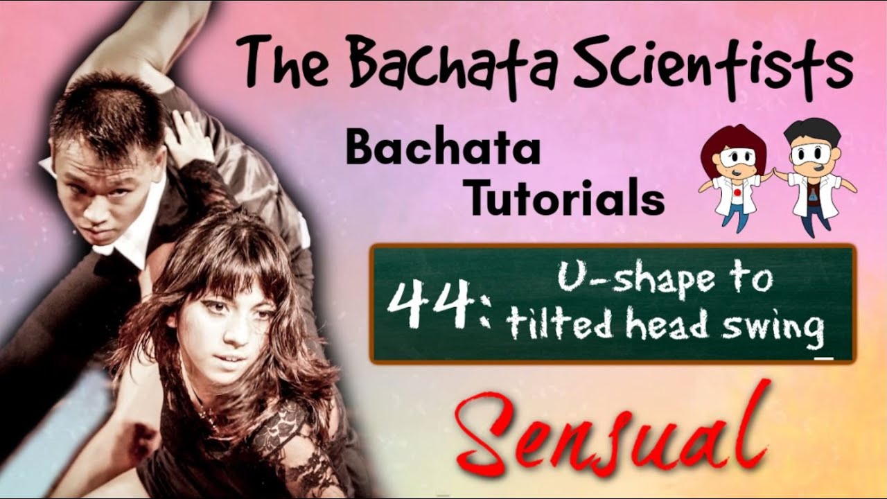 Learn Bachata, Tutorial 44:  U-shape to tilted head swing (Sensual improver)