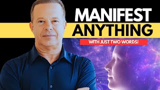 MANIFEST With These Two Powerful Words - Joe Dispenza