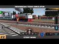 INDONESIAN TRAIN SIMULATOR : Story Mode Chapter 3 & 4 Gameplay Walkthrough Android Part 2