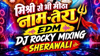 Mishri se bhi meetha Naam Tera new song DJ 💥😎🚩🚩 EDM KING REMIX BOOM BASS DJ ROCKY MIXING DHAULPUR 