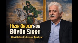 Hızır Orucunun Büyük Sırrı Alevi Dedesi Nedenlerini Anlatıyor