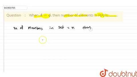 When `A= phi`, then number of elements in P(A) is……….. |Class 11 MATH | Doubtnut