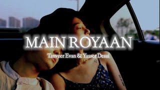 MAIN ROYAAN - Rohit Zinjurke & Akaisha Vats ( Slowed + Reverb + Lyrics ) || PAARTH - Audio edit