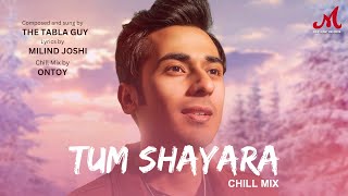 Tum Shayara - Chill Mix | The Tabla Guy | Milind Joshi | Ontoy | Merchant Records