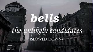 bells by the unlikely candidates  [ slowed down ]
