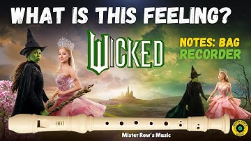 WHAT IS THIS FEELING | from WICKED | Notes B A G | Level 2 - Recorder