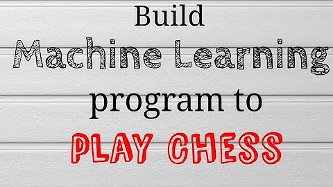 Build Machine Learning program to play Chess - Codersvilla