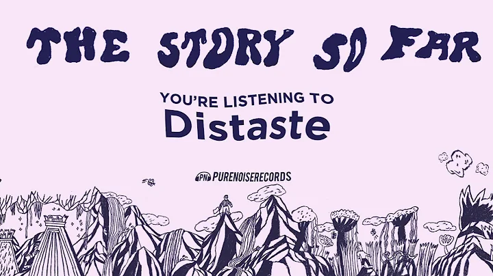 The Story So Far "Distaste"