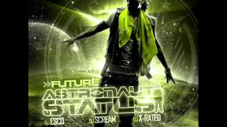 Future Never seen these.(Astronaut Status mixtapee 2012)