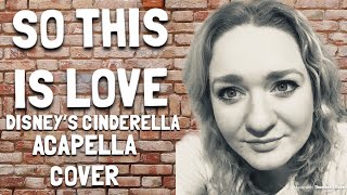 So This Is Love - Disneys Cinderella Animated - Acapella Cover