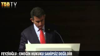 FEYZİOĞLU: EMEĞİN HUKUKU SAHİPSİZ DEĞİLDİR!