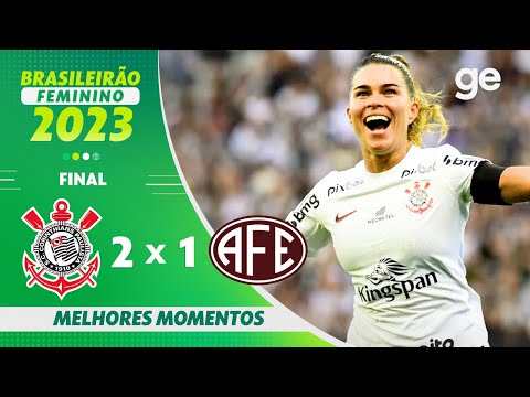 FERROVIÁRIA 0 X 0 CORINTHIANS, MELHORES MOMENTOS, FINAL BRASILEIRÃO  FEMININO 2023