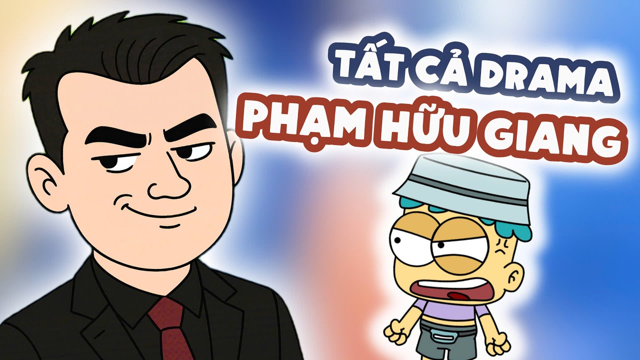 Toàn Bộ Drama Phạm Hữu Giang Trong 21 Phút | Đầu Xanh Mỏ Hỗn