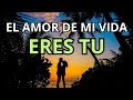 El Amor De Mi Vida Eres Tu - Lindo Mensaje de Amor En Video %