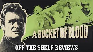 A Bucket Of Blood Review - Off The Shelf Reviews