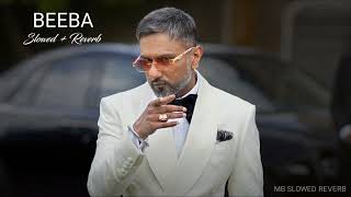 Beeba ( Slowed + Reverb ) - Yo Yo Honey Singh | Laioung | Wahab Bugti