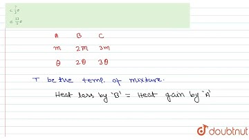 Three liquids A, B and C having same sepcific heats have masses m,2m and 3m. Their temperaures a...